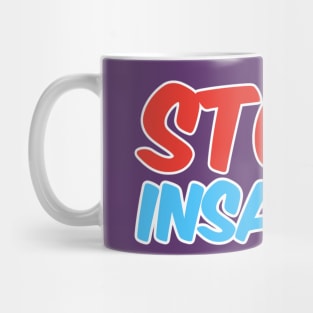 Stop the Insanity Mug